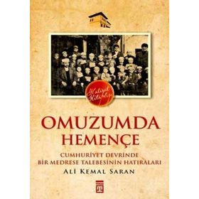 OMUZUMDA HEMENÇE CUMHURIYET DEVRINDE BIR MEDRESE TALEBESININ HATIRALARI - ALI KEMAL SARAN