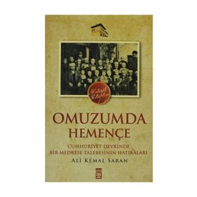 OMUZUMDA HEMENÇE CUMHURIYET DEVRINDE BIR MEDRESE TALEBESININ HATIRALARI - ALI KEMAL SARAN