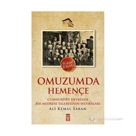 OMUZUMDA HEMENÇE CUMHURIYET DEVRINDE BIR MEDRESE TALEBESININ HATIRALARI - ALI KEMAL SARAN