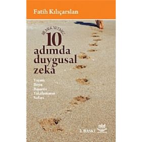 ON ADIMDA DUYGUSAL ZEKA YAŞAM BOYU BAŞARIYI YAKALAMANIN SIRLARI - FATIH KILIÇARSLAN
