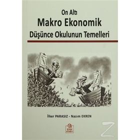 On Altı Makro Ekonomik Düşünce Okulunun Temelleri - Nazım Ekren Prof. Dr. Nazım Ekren İlker Parasız