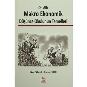 On Altı Makro Ekonomik Düşünce Okulunun Temelleri - Nazım Ekren Prof. Dr. Nazım Ekren İlker Parasız