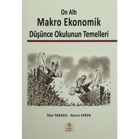 On Altı Makro Ekonomik Düşünce Okulunun Temelleri - Nazım Ekren Prof. Dr. Nazım Ekren İlker Parasız