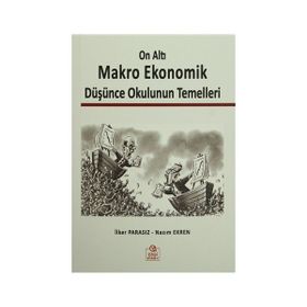 On Altı Makro Ekonomik Düşünce Okulunun Temelleri - Nazım Ekren Prof. Dr. Nazım Ekren İlker Parasız