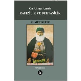 On Altıncı Asırda Rafızilik ve Bektaşilik - Ahmed Refik
