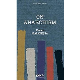 On Anarchism - Errico Malatesta