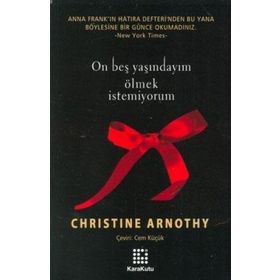 ON BEŞ YAŞINDAYIM ÖLMEK İSTEMİYORUM - CHRISTINE ARNOTHY