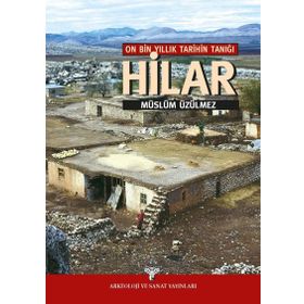 On Bin Yıllık Tarihin Tanığı Hilar - Müslüm Üzülmez