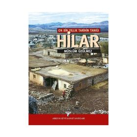 On Bin Yıllık Tarihin Tanığı Hilar - Müslüm Üzülmez