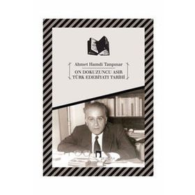 ON DOKUZUNCU ASIR TÜRK EDEBIYATI TARIHI - AHMET HAMDI TANPINAR;ABDULLAH UÇMAN