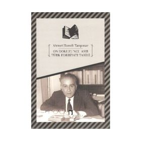 ON DOKUZUNCU ASIR TÜRK EDEBIYATI TARIHI - AHMET HAMDI TANPINAR;ABDULLAH UÇMAN