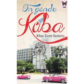 On Günde Küba / Nihan Gizem Kantarcı