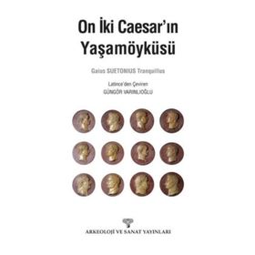 On İki Caesar’ın Yaşamöyküsü - Gaius Suetonius Tranquillus