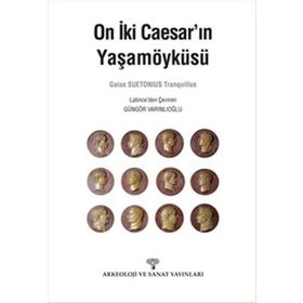 On İki Caesar’ın Yaşamöyküsü - Gaius Suetonius Tranquillus
