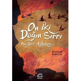 ON İKİ DAĞIN SIRRI BIR GÖZ AĞLARKEN - HAYDAR KARATAŞ
