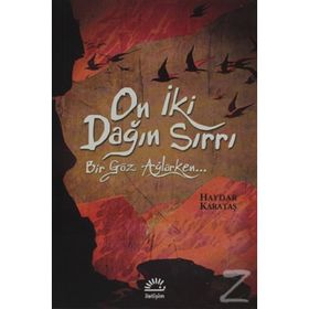 ON İKİ DAĞIN SIRRI BIR GÖZ AĞLARKEN - HAYDAR KARATAŞ