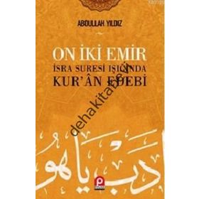 ON IKI EMIR İSRA SURESI IŞIĞINDA KURÂN EDEBI - ABDULLAH YILDIZ