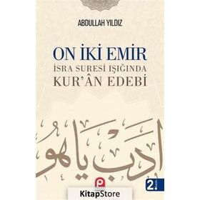 ON IKI EMIR İSRA SURESI IŞIĞINDA KURÂN EDEBI - ABDULLAH YILDIZ