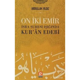 ON IKI EMIR İSRA SURESI IŞIĞINDA KURÂN EDEBI - ABDULLAH YILDIZ