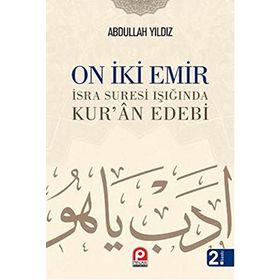 ON IKI EMIR İSRA SURESI IŞIĞINDA KURÂN EDEBI - ABDULLAH YILDIZ