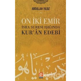 ON IKI EMIR İSRA SURESI IŞIĞINDA KURÂN EDEBI - ABDULLAH YILDIZ