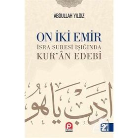 ON IKI EMIR İSRA SURESI IŞIĞINDA KURÂN EDEBI - ABDULLAH YILDIZ