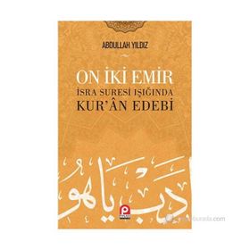 ON IKI EMIR İSRA SURESI IŞIĞINDA KURÂN EDEBI - ABDULLAH YILDIZ