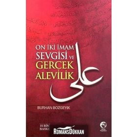 ON İKI İMAM SEVGISI VE GERÇEK ALEVILIK - BURHAN BOZGEYIK