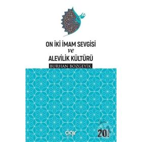 ON İKI İMAM SEVGISI VE GERÇEK ALEVILIK - BURHAN BOZGEYIK