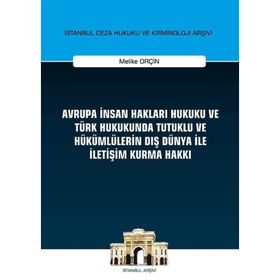 On İki Levha Yayıncılık - Avrupa İnsan Hakları Hukuku ve Türk Hukukunda Tutuklu ve Hükümlülerin Dış Dünya ile İletişim Kurma Hakkı