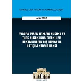 On İki Levha Yayıncılık - Avrupa İnsan Hakları Hukuku ve Türk Hukukunda Tutuklu ve Hükümlülerin Dış Dünya ile İletişim Kurma Hakkı
