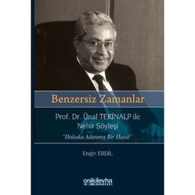 On İki Levha Yayıncılık Benzersiz Zamanlar Prof. Dr. Ünal Tekinalp ile Nehir Söyleşi Hukuka Adanmış Bir Hayat