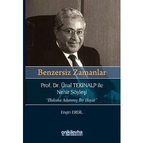 On İki Levha Yayıncılık Benzersiz Zamanlar Prof. Dr. Ünal Tekinalp ile Nehir Söyleşi Hukuka Adanmış Bir Hayat