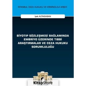 On İki Levha Yayıncılık - Biyotıp Sözleşmesi Bağlamında Embriyo Üzerinde Tıbbi Araştırmalar ve Ceza Hukuku Sorumluluğu