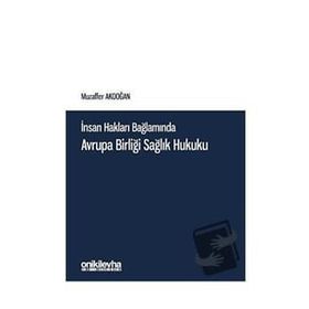 On İki Levha Yayıncılık - İnsan Hakları Bağlamında Avrupa Birliği Sağlık Hukuku