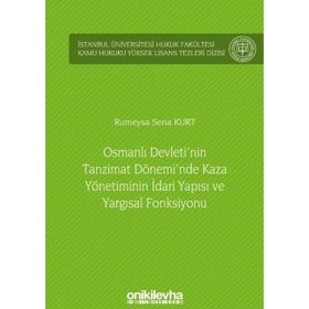 On İki Levha Yayıncılık - Osmanlı Devleti`nin Tanzimat Dönemi`nde Kaza Yönetiminin İdari Yapısı ve Yargısal Fonksiyonu