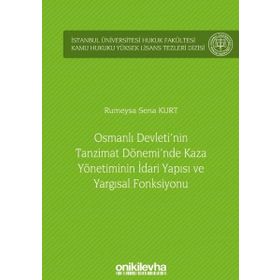 On İki Levha Yayıncılık - Osmanlı Devleti`nin Tanzimat Dönemi`nde Kaza Yönetiminin İdari Yapısı ve Yargısal Fonksiyonu