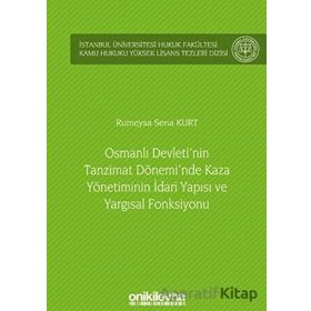 On İki Levha Yayıncılık - Osmanlı Devleti`nin Tanzimat Dönemi`nde Kaza Yönetiminin İdari Yapısı ve Yargısal Fonksiyonu