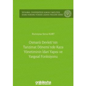 On İki Levha Yayıncılık - Osmanlı Devleti`nin Tanzimat Dönemi`nde Kaza Yönetiminin İdari Yapısı ve Yargısal Fonksiyonu