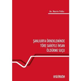 On İki Levha Yayıncılık - Şanlıurfa Örnekleminde Töre Saikiyle İnsan Öldürme Suçu