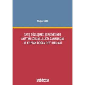 On İki Levha Yayıncılık - Satış Sözleşmesi Çerçevesinde Ayıptan Sorumlulukta Zamanaşımı ve Ayıptan Doğan Defi Hakları