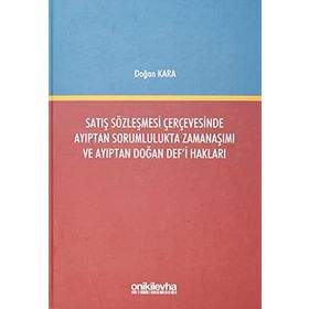 On İki Levha Yayıncılık - Satış Sözleşmesi Çerçevesinde Ayıptan Sorumlulukta Zamanaşımı ve Ayıptan Doğan Defi Hakları