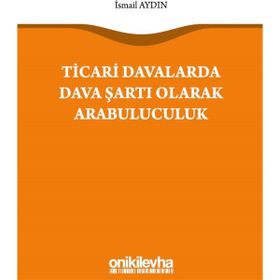 On İki Levha Yayıncılık - Ticari Davalarda Dava Şartı Olarak Arabuluculuk