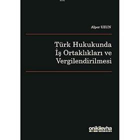 On İki Levha Yayıncılık Türk Hukukunda İş Ortaklıkları ve Vergilendirilmesi