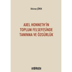 On İki Levha Yayınları - Axel Honneth`in Toplum Felsefesinde Tanınma ve Özgürlük