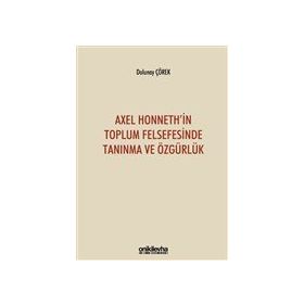 On İki Levha Yayınları - Axel Honneth`in Toplum Felsefesinde Tanınma ve Özgürlük