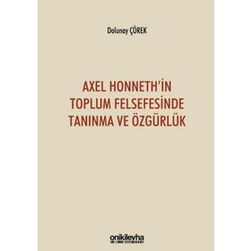 On İki Levha Yayınları - Axel Honneth`in Toplum Felsefesinde Tanınma ve Özgürlük