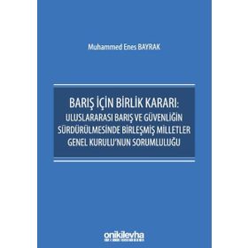 On İki Levha Yayınları - Barış İçin Birlik Kararı Uluslararası Barış ve Güvenliğin Sürdürülmesinde Birleşmiş Milletler Genel Kurulu`nun Sorumluluğu