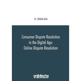 On İki Levha Yayınları - Consumer Dispute Resolution in the Digital Age: Online Dispute Resolution