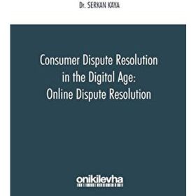 On İki Levha Yayınları - Consumer Dispute Resolution in the Digital Age: Online Dispute Resolution